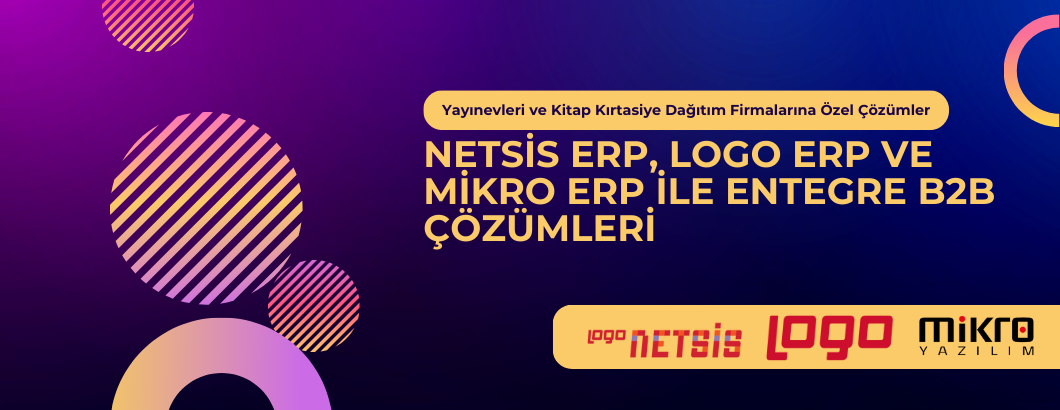 Netsis Erp, Logo Erp, Mikro Erp Entegre B2B Çözümleri
